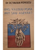 Octavian Popescu - Ing. Valeriu Popa mit sau adevar?