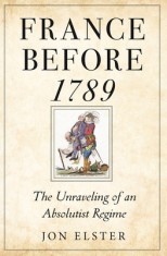 France Before 1789: The Unraveling of an Absolutist Regime