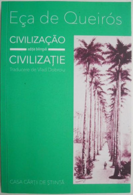 Civilizacao/Civilizatie &amp;ndash; Eca de Queiros (editie bilingva) (cateva sublinieri) foto