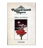 Rabindranath Tagore - Adio, prietene - 101929