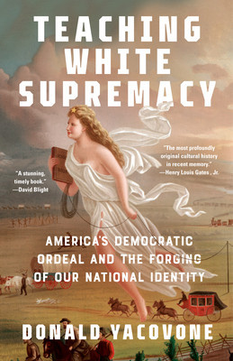 Teaching White Supremacy: America&amp;#039;s Democratic Ordeal and the Forging of Our National Identity foto