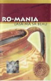 Casetă audio Ro-Mania &lrm;&ndash; Lasă-mă Să Beau, originală