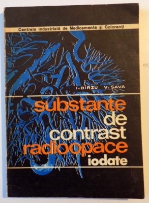 SUBSTANTE DE CONTRAST RADIOOPACE IODATE de I. BIRZU , V. SAVA , 1973 foto