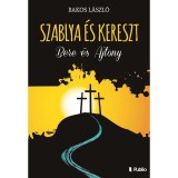 Szablya &eacute;s kereszt - Bere &eacute;s Ajtony - Bakos L&aacute;szl&oacute;
