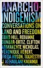 Anarcho-Indigenism: Conversations on Land and Freedom