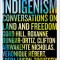 Anarcho-Indigenism: Conversations on Land and Freedom