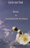 Cumpara ieftin Reiki si invataturile hristice - 2010 - Carla von Vlad (@C278)