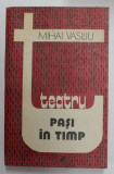TEATRU - PASI IN TIMP de MIHAI VASILIU , 1988