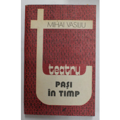 TEATRU - PASI IN TIMP de MIHAI VASILIU , 1988
