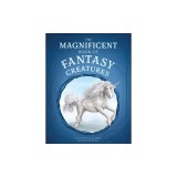 The Magnificent Book of Fantasy Creatures