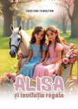 Alisa și invitația regală, Poveste pentru copii, Cristina Turbuțan
