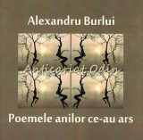 Cumpara ieftin Poemele Anilor Ce-au Ars - Alexandru Burlui, Editura 24:Ore, Iasi, 2016, 188 pagini, Roman