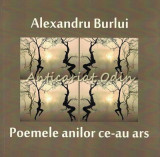 Cumpara ieftin Poemele Anilor Ce-au Ars - Alexandru Burlui, 2016