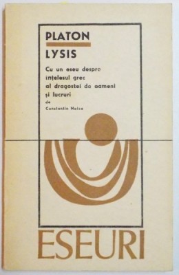 LYSIS-PLATON.CU UN ESEU DESPRE INTELESUL GREC AL DRAGOSTEI DE OAMENI SI LUCRURI DE CONSTANTIN NOICA 1969 foto