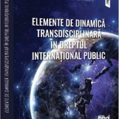 Elemente de dinamica transdisciplinara in dreptul international public - Cristina-Elena Popa Tache