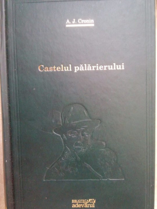 A. J. Cronin - Castelul palarierului (editia 2010)