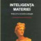 Inteligenta materiei/Dumitru Constantin Dulcan