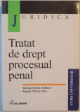 TRATAT DE DREPT PROCESUAL PENAL de ADRIAN STEFAN TULBURE , ANGELA MARIA TATU , 2001
