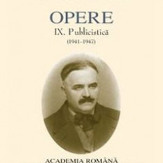 Tudor Arghezi - Opere ( Vol. IX - Publicistică 1941-1947, 2 vol. )