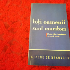Toti Oamenii Sunt Muritori - Simone De Beauvoir COLECTIA COTIDIANUL RF3/2