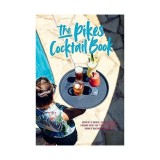 The Pikes cocktail book: Rock n roll cocktails from one of the world's most iconic hotels