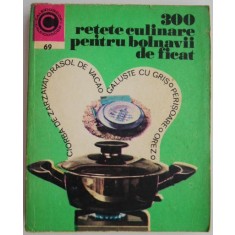 300 retete culinare pentru bolnavii de ficat &ndash; Rozalia Muresanu