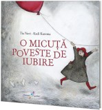 O micuță poveste de iubire - Paperback brosat - Tia Navi - Galaxia Copiilor