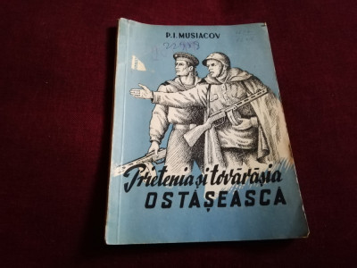 P I MUSIACOV - PRIETENIA SI TOVARASIA OSTASEASCA 1954 foto