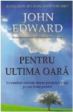 Pentru ultima oara | John Edward, Adevar Divin