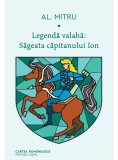 Cumpara ieftin Legenda valaha, Sageata capitanului Ion. Volumul I, Alexandru Mitru
