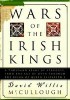 Wars of the Irish Kings: A Thousand Years of Struggle, from the Age of Myth Through the Reign of Queen Elizabeth I