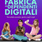 Fabrica de dependenti digitali. Pericolele ecranelor pentru copiii nostri - Michel Desmurget