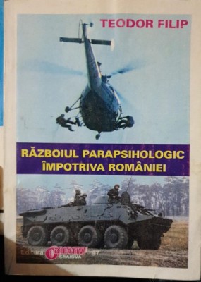 RAZBOIUL PARAPSIHOLOGIC IMPOTRIVA ROMANIEI - TEODOR FILIP foto