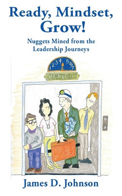 Ready, Mindset, Grow!: Nuggets Mined from the Leadership Journeys foto
