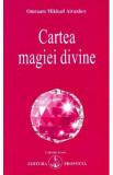 Cartea magiei divine - Omraam Mikhael Aivanhov, 2024