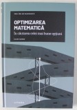 OPTIMIZAREA MATEMATICA , IN CAUTAREA CELEI MAI BUNE OPTIUNI de LUCAS LACASA , 2021