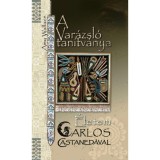 A var&aacute;zsl&oacute; tan&iacute;tv&aacute;nya - &Eacute;letem Carlos Castaned&aacute;val - &Eacute;letem Carlos Castaned&aacute;val - Amy Wallace