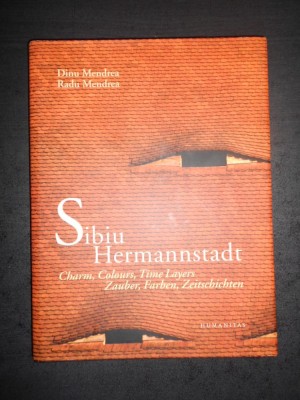 Dinu Mendrea, Radu Mendrea - Sibiu. Charm, Colours, Time Layers. Album (2007) foto
