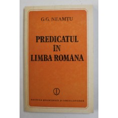 PREDICATUL IN LIMBA ROMANA de G.G. NEAMTU , 1986