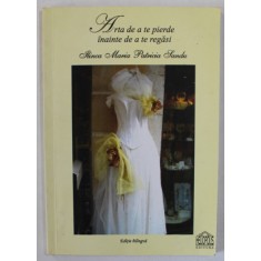 ARTA DE A TE PIERDE INAINTE DE A TE REGASI de ILINCA MARIA PATRICIA SANDU , EDITIE BILINGVA ROMANA - FRANCEZA , 2010 , DEDICATIE *