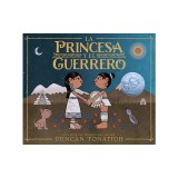 La Princesa Y El Guerrero: Una Leyenda de DOS Volcanes (the Princess and the Warrior Spanish Edition)