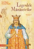 Leon Magdan, Victorita Magdan - Legendele manastirilor, Volumul 1 (2011) Carte Romaneasca Brosata