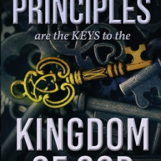 Principles Are The Keys To The Kingdom Of God