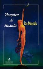 Noaptea de Rusalii - Ion Muscalu - Cartea Romaneasca Educational
