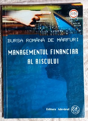 Managementul financiar al riscului - Bursa Romana de Marfuri foto