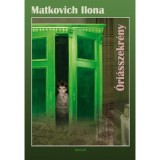 &Oacute;ri&aacute;sszekr&eacute;ny - Matkovich Ilona