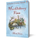 Classics Retold Huckleberry Finn - Mark Twain - Editura LibHumanitas