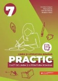 Cumpara ieftin Practic. Caiet de limba si literatura romana. Clasa 7/Cristina Cergan, Diana Iacob, Claudia Petras, Bogdan Ratiu