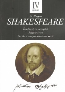 Opere IV. Imblanzirea scorpiei. Regele Ioan. Vis de-o noapte-n miezul verii &amp;ndash; William Shakespeare foto