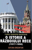 O istorie a războiului rece (1917-1990) - Paperback brosat - Yvan van den Berghe - Orizonturi